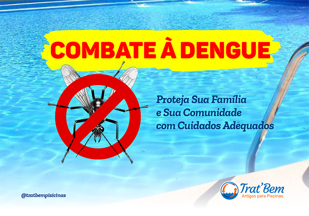 COMBATE À DENGUE - MANTENHA SUA PISCINA SEGURA E LIVRE DE MOSQUITOS